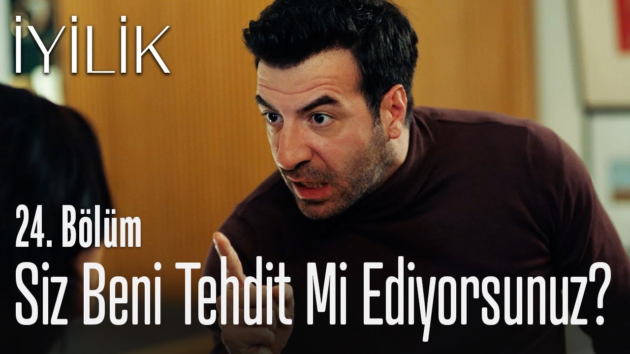 Siz beni tehdit mi ediyorsunuz? - İyilik 24. Bölüm