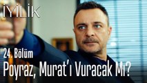 Poyraz, Murat'ı vuracak mı? - İyilik 24. Bölüm