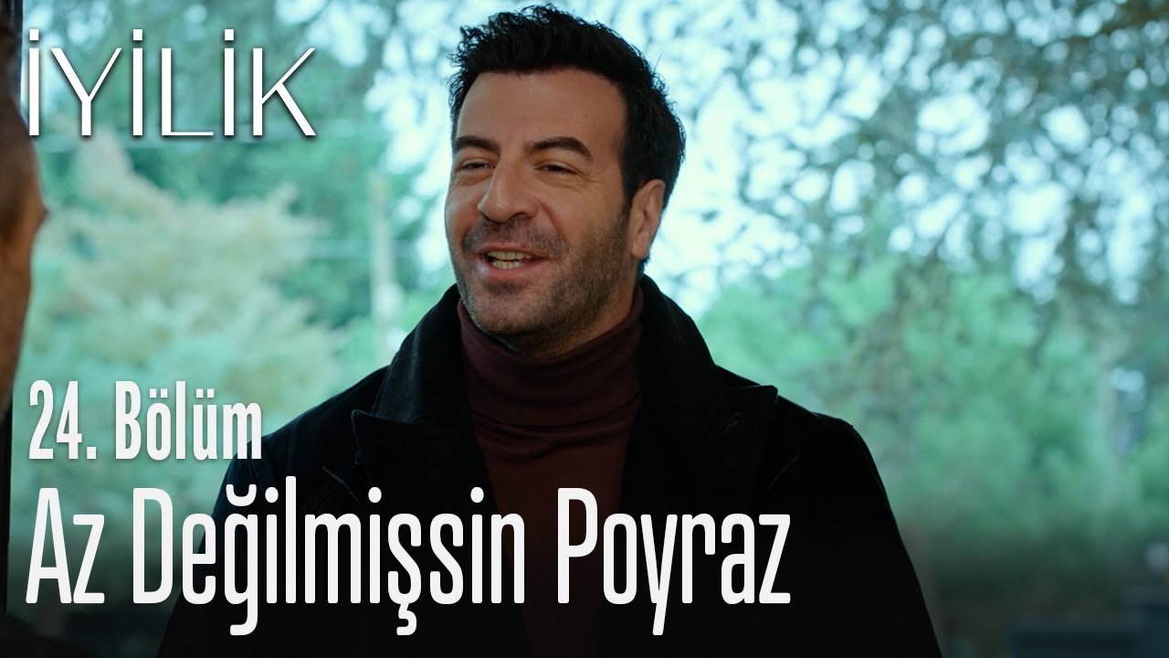 Az değilmişsin Poyraz - İyilik 24. Bölüm
