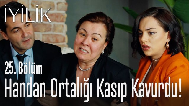 Handan ortalığı kasıp kavurdu! - İyilik 25. Bölüm