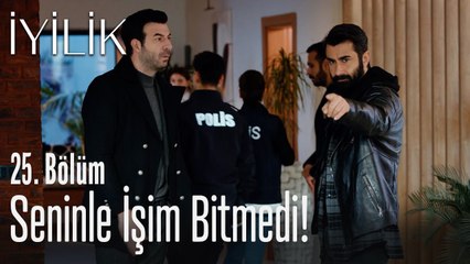 Seninle işim bitmedi - İyilik 25. Bölüm