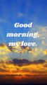 Good Morning My Love - Love Message For My Love