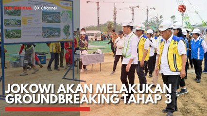 Jokowi akan Melakukan Groundbreaking tahap 3
