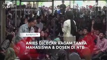 [FULL] Capres Anies Baswedan Dicecar Ragam Pertanyaan Mahasiswa, Dosen, hingga Petani di NTB