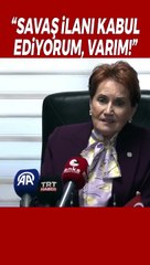 Akşener çok sinirli: Savaş ilanı olarak görüyorum