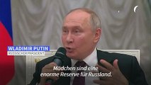 Putin: Mädchen sind Russlands 