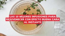 Las 10 mejores infusiones para rejuvenecer con efecto buena cara al instante