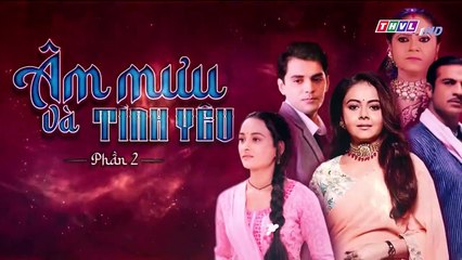 ÂM MƯU VÀ TÌNH YÊU - PHẦN 2 - TẬP 102 - XEM PHAN 2 PHIM AM MUU VA TINH YEU P2 - TAP 103