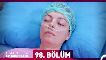 Umutsuz Ev Kadınları 98. Bölüm