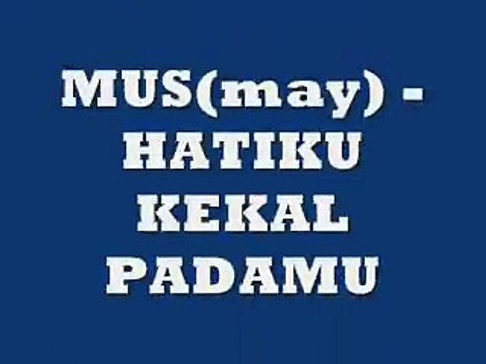 mus (may) - hatiku kekal padamu