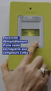 Electricité : démantèlement d’une vaste escroquerie aux compteurs Linky