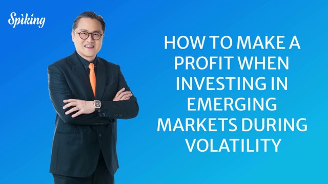 How to Make a Profit When Investing in Emerging Markets During Volatility