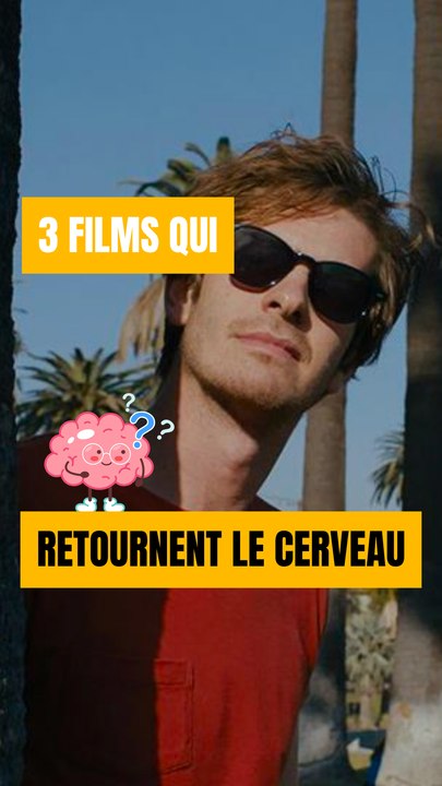3 films qui vont te retourner la tête 