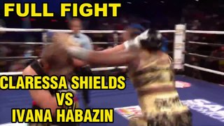 CLARESSA SHIELDS VS IVANA HABAZIN FULL FIGHT #boxing