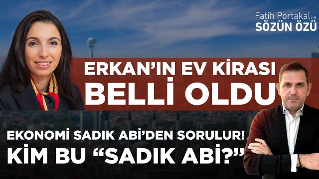 ERKAN’IN EV KİRASI BELLİ OLDU? EKONOMİ “SADIK ABİ'DEN SORULUR! KİM BU SADIK ABİ ?