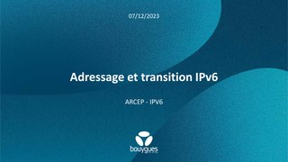 Adressage et transition IPv6 chez Bouygues Telecom