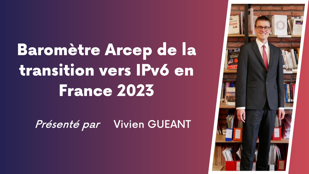 Baromètre Arcep de la transition vers IPv6 en France