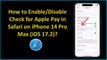 How to Enable/Disable Check for Apple Pay in Safari on iPhone 14 Pro Max (iOS 17.2)?