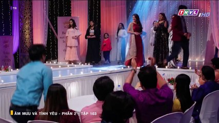 ÂM MƯU VÀ TÌNH YÊU - PHẦN 2 - TẬP 103 - XEM PHAN 2 PHIM AM MUU VA TINH YEU P2 - TAP 104