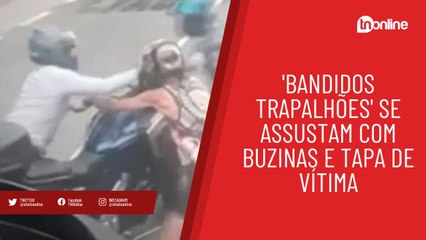 'Bandidos trapalhões' se assustam com buzinas e tapa de vítima; vídeo