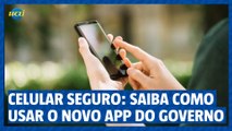 Celular Seguro: saiba como usar aplicativo do governo que bloqueia aparelhos roubados