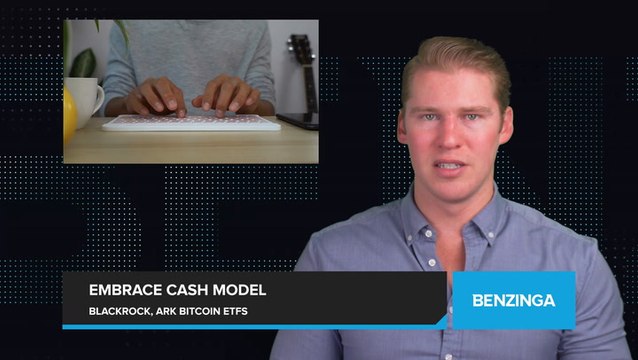 BlackRock and ARK Invest Update Bitcoin ETF Filings to Comply with SEC's Cash-Only Demand