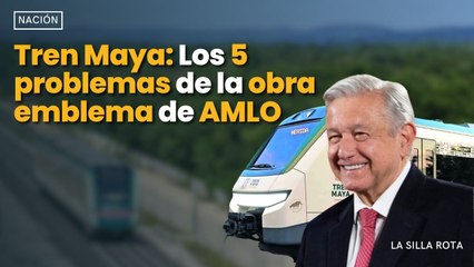 #trenmaya : Los 5 #problemas de la #obra emblema de #amlo