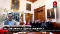 Realizan cambios de seguridad en Toluca tras fuga de ex alcalde