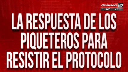 La respuesta de los piqueteros para resistir el protocolo