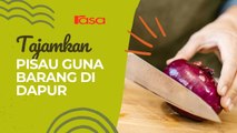 Cara Tajamkan Pisau Guna Barang Di Dapur
