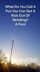 "What Do You Call A Pun You Can Get A Kick Out Of Retelling? A Punt" 12/19/2023