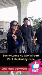 Sunny Leone Ho Gayi Airport Par Late