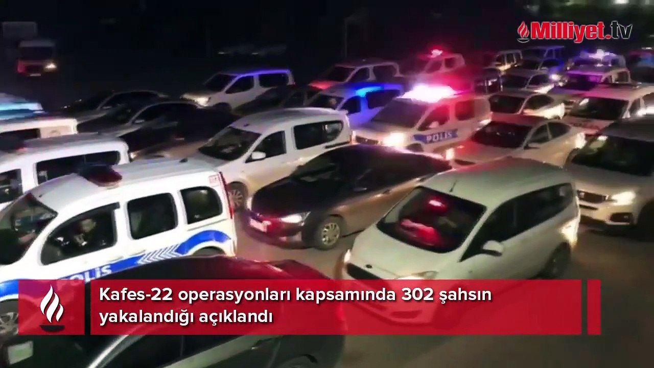 63 ilde Kafes-22 Operasyonu! 302 kişi yakalandı