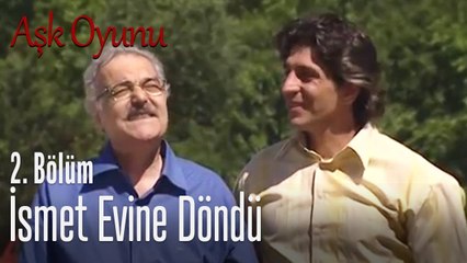 İsmet evine dönüyor - Aşk Oyunu 2. Bölüm