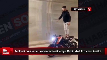 İstanbul'da tehlikeli hareketler yapan motosikletliye 10 bin 449 lira ceza kesildi