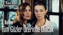 Tüm gözler üzerinde olacak - Taçsız Prenses 1. Bölüm