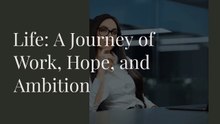 Life: Ajourney of work