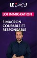 Loi immigration : Macron coupable et responsable