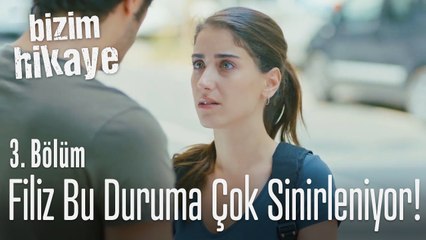 Filiz bu duruma çok sinirleniyor! - Bizim Hikaye 3. Bölüm