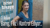 Barış, Filiz'i kontrol ediyor.. - Bizim Hikaye 3. Bölüm