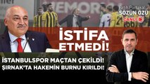 İSTANBULSPOR MAÇTAN ÇEKİLDİ! ŞIRNAK’TA HAKEMİN BURNU KIRILDI! BÜYÜKEKŞİ HALA İSTİFA ETMEDİ!