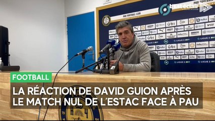 Ligue 2. « On va pouvoir bâtir sur cette force-là » : la réaction de David Guion (Estac) après le match nul à Pau