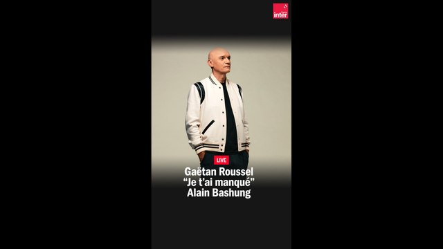 Je t'ai manqué - Gaëtan Roussel reprend Alain Bashung
