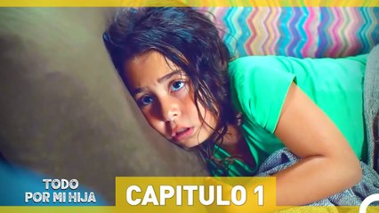 Todo Por Mi Hija Capitulo 1 (Versión Extendida)