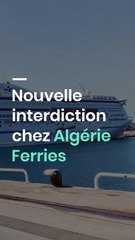 Nouvelle interdiction chez Algérie Ferries