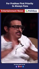 For Prabhas First Priority Is Always Fans