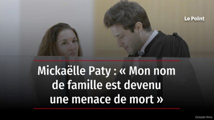 Mickaëlle Paty : « Mon nom de famille est devenu une menace de mort »