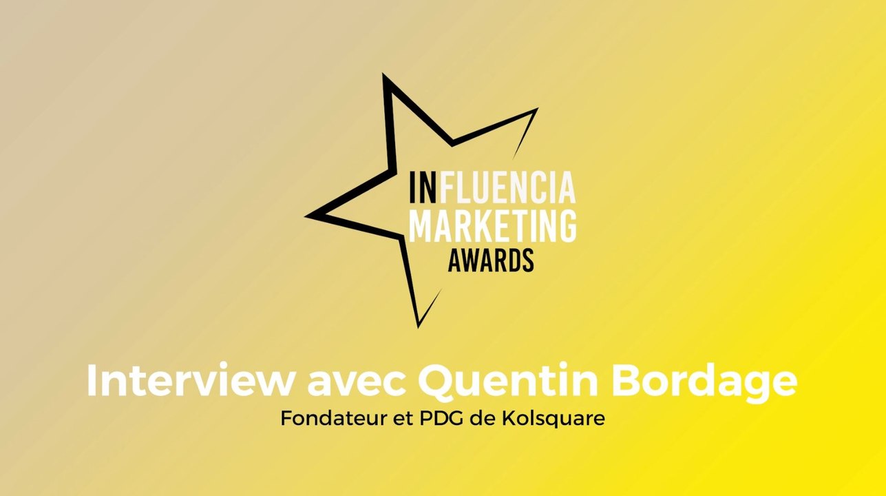 INfluencia Marketing Awards 2023 - Quentin Bordage (Kolsquare)