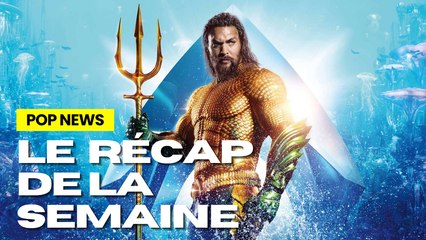 ADIEU AQUAMAN ?! Peaky Blinders en films ? Le récap de la semaine (Pop News #32)