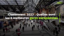 Classement 2023 : Quelles sont les cinq meilleures gares européennes en 2023 ?